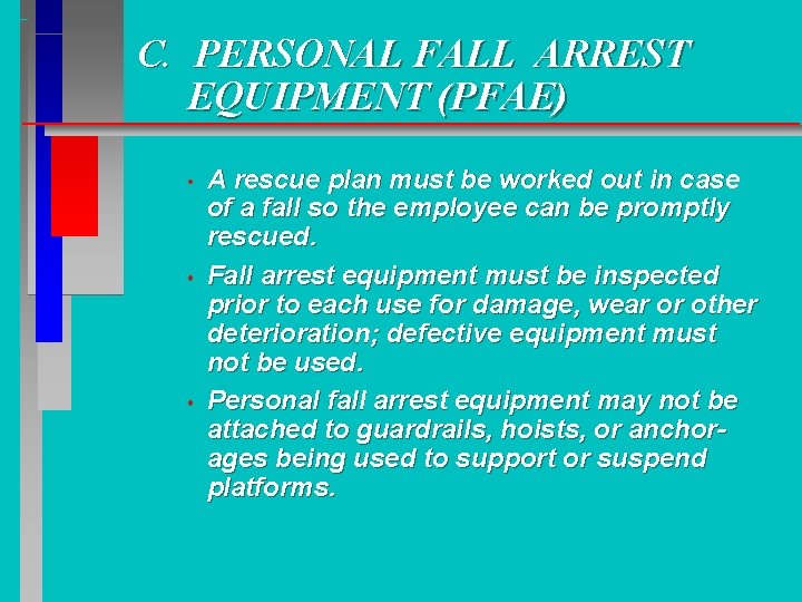 C. PERSONAL FALL ARREST EQUIPMENT (PFAE) • • • A rescue plan must be