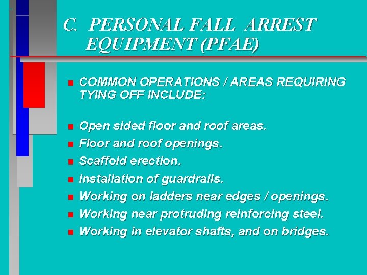 C. PERSONAL FALL ARREST EQUIPMENT (PFAE) n COMMON OPERATIONS / AREAS REQUIRING TYING OFF