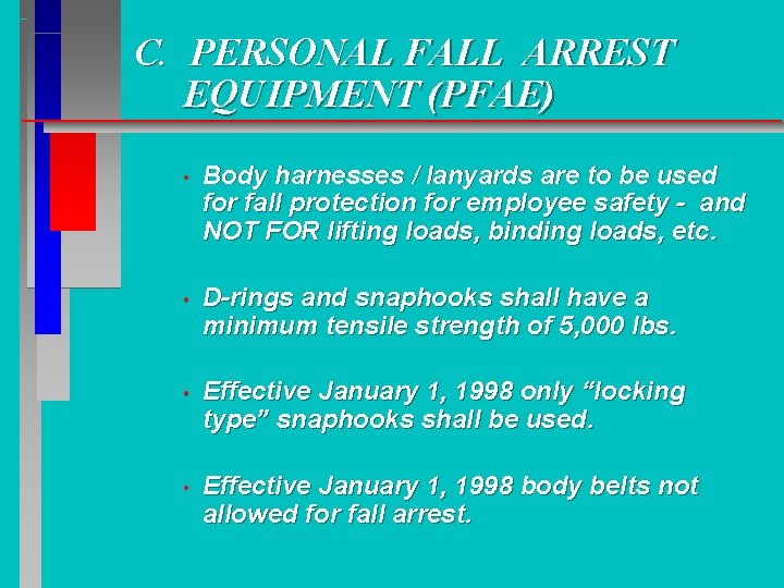 C. PERSONAL FALL ARREST EQUIPMENT (PFAE) • Body harnesses / lanyards are to be