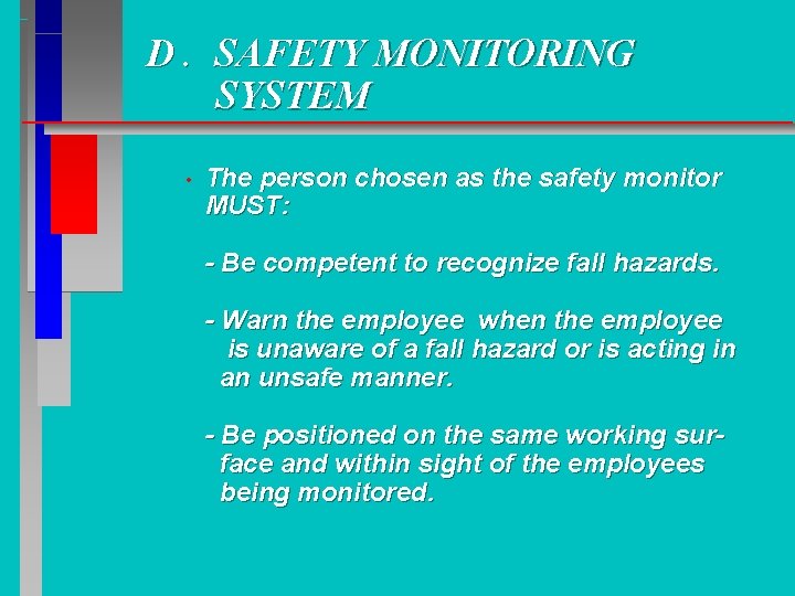D. SAFETY MONITORING SYSTEM • The person chosen as the safety monitor MUST: - D. SAFETY MONITORING SYSTEM • The person chosen as the safety monitor MUST: -