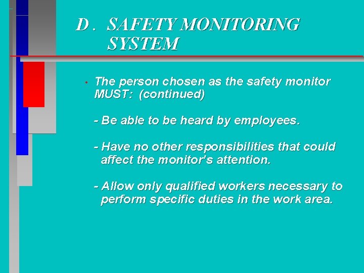 D. SAFETY MONITORING SYSTEM • The person chosen as the safety monitor MUST: (continued) D. SAFETY MONITORING SYSTEM • The person chosen as the safety monitor MUST: (continued)