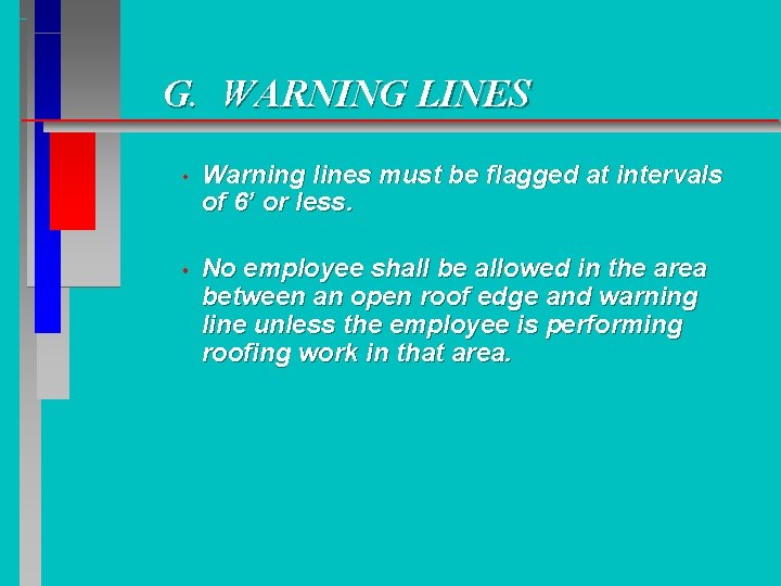G. WARNING LINES • Warning lines must be flagged at intervals of 6’ or G. WARNING LINES • Warning lines must be flagged at intervals of 6’ or