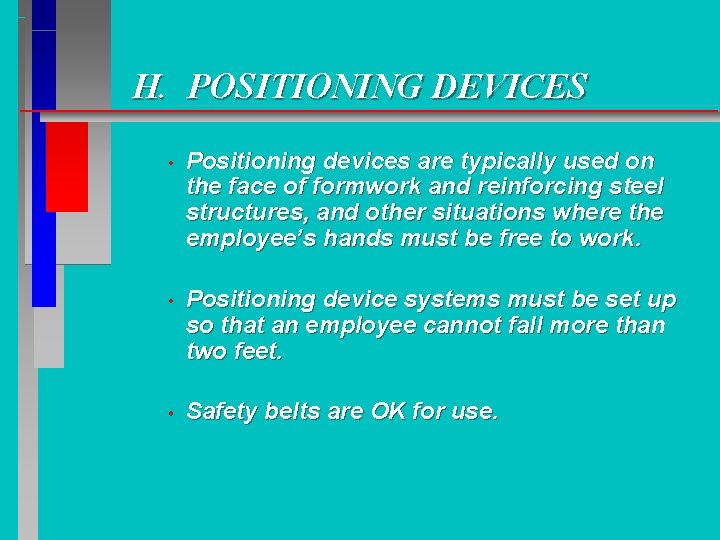 H. POSITIONING DEVICES • Positioning devices are typically used on the face of formwork