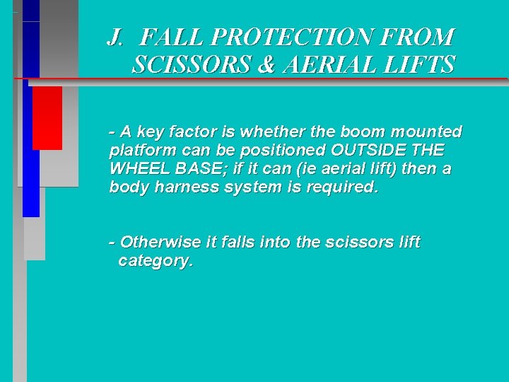 J. FALL PROTECTION FROM SCISSORS & AERIAL LIFTS - A key factor is whether