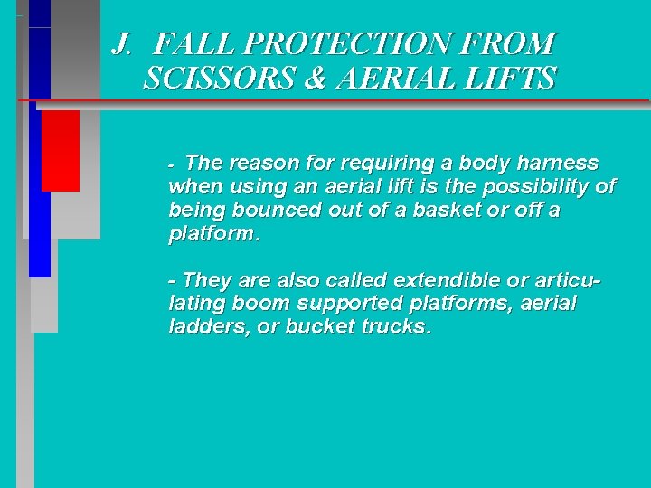 J. FALL PROTECTION FROM SCISSORS & AERIAL LIFTS The reason for requiring a body