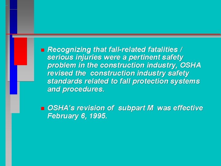 n Recognizing that fall-related fatalities / serious injuries were a pertinent safety problem in n Recognizing that fall-related fatalities / serious injuries were a pertinent safety problem in