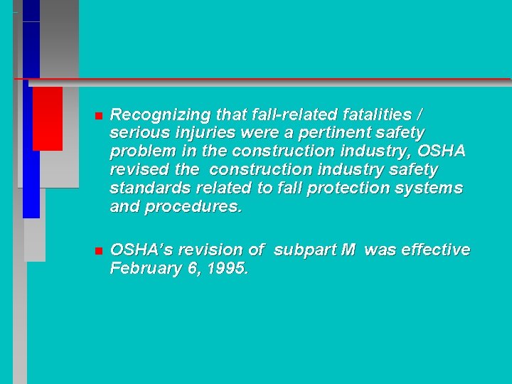 n Recognizing that fall-related fatalities / serious injuries were a pertinent safety problem in