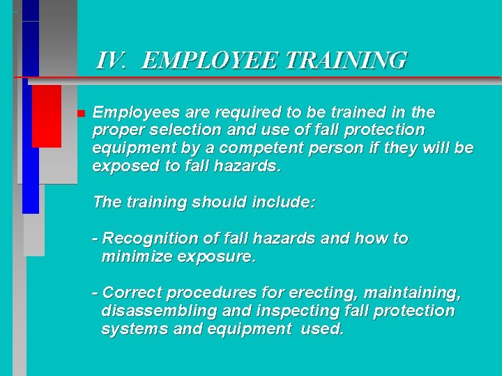 IV. EMPLOYEE TRAINING n Employees are required to be trained in the proper selection