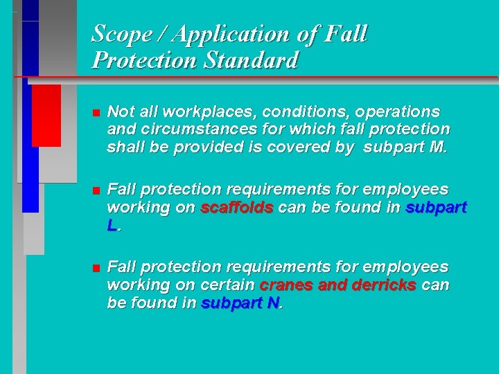 Scope / Application of Fall Protection Standard n Not all workplaces, conditions, operations and