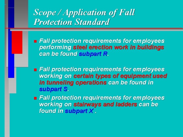 Scope / Application of Fall Protection Standard n Fall protection requirements for employees performing