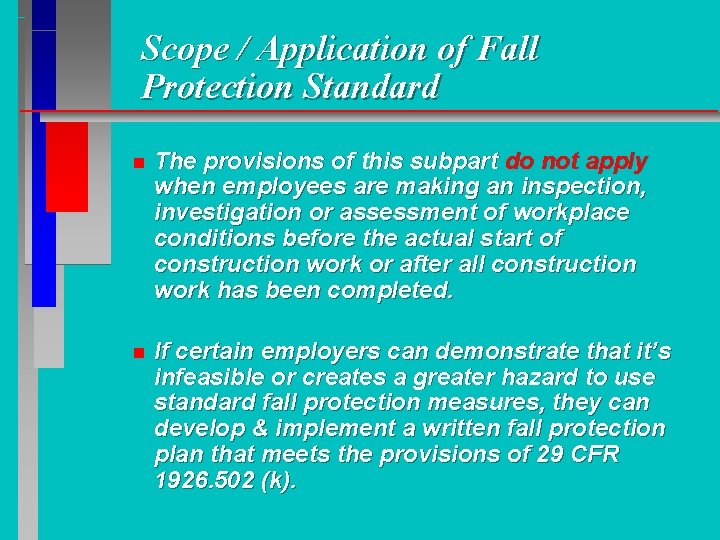 Scope / Application of Fall Protection Standard n The provisions of this subpart do