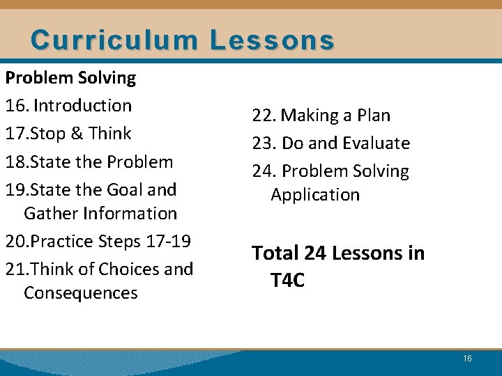 Curriculum Lessons Problem Solving 16. Introduction 17. Stop & Think 18. State the Problem