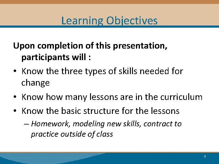 Learning Objectives Upon completion of this presentation, participants will : • Know the three