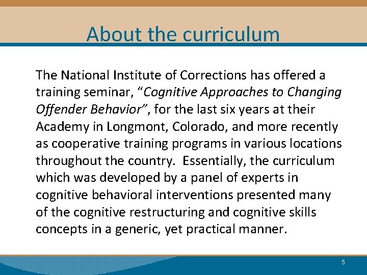 About the curriculum The National Institute of Corrections has offered a training seminar, “Cognitive