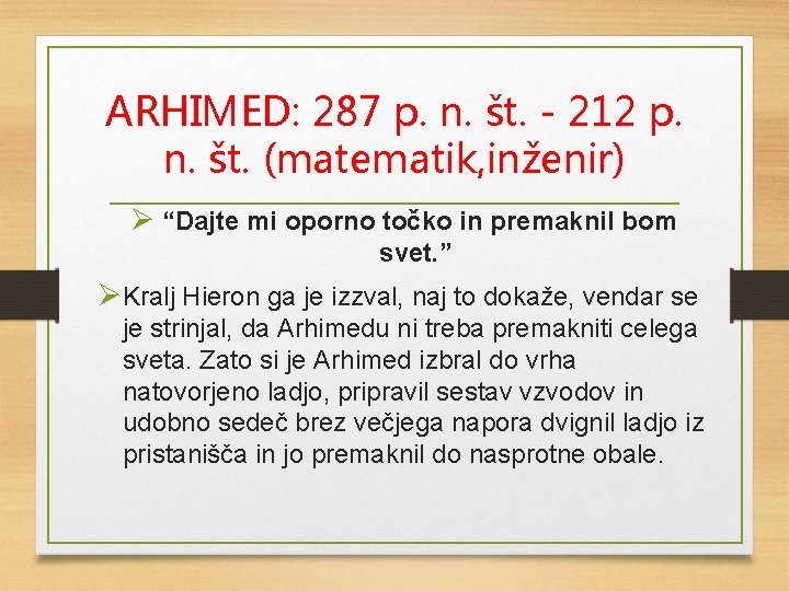 ARHIMED: 287 p. n. št. - 212 p. n. št. (matematik, inženir) Ø “Dajte