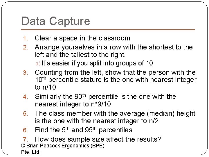 Data Capture 1. 2. 3. 4. 5. 6. 7. Clear a space in the