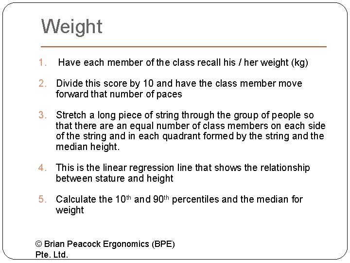 Weight 1. Have each member of the class recall his / her weight (kg)