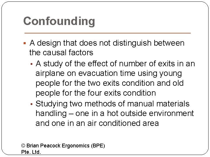 Confounding § A design that does not distinguish between the causal factors • A