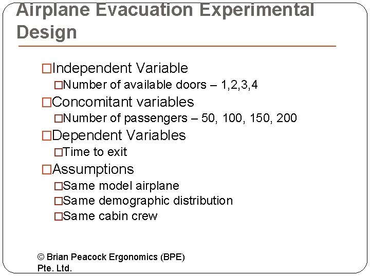 Airplane Evacuation Experimental Design �Independent Variable �Number of available doors – 1, 2, 3,