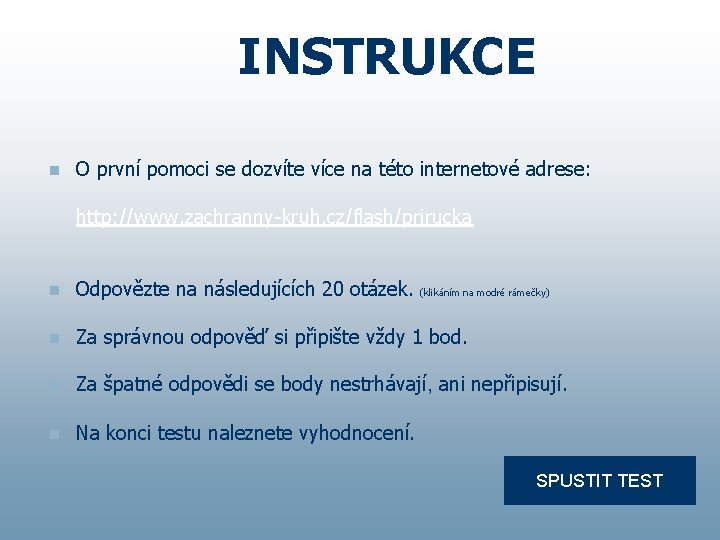 INSTRUKCE n O první pomoci se dozvíte více na této internetové adrese: http: //www.