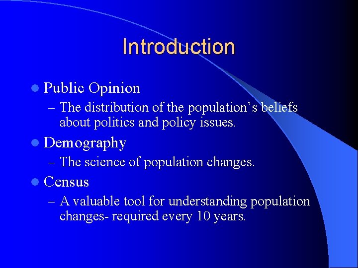 Introduction l Public Opinion – The distribution of the population’s beliefs about politics and