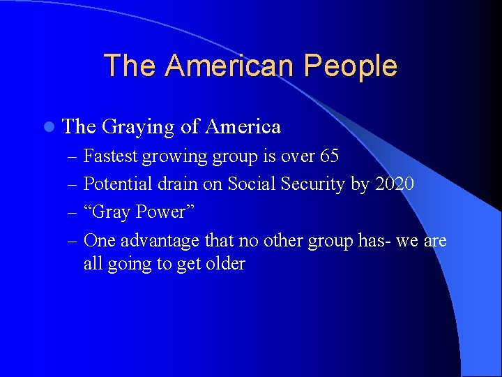 The American People l The Graying of America – Fastest growing group is over