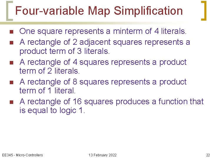 Four-variable Map Simplification n n One square represents a minterm of 4 literals. A