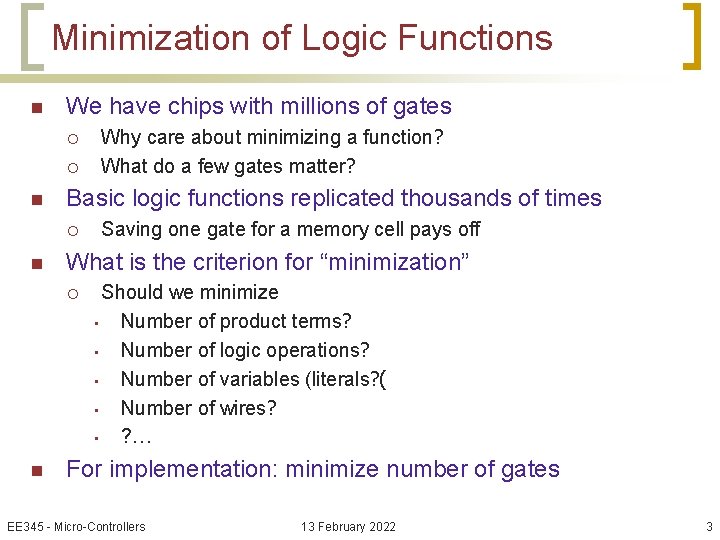 Minimization of Logic Functions n We have chips with millions of gates ¡ ¡