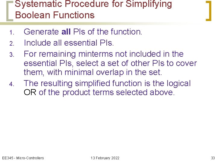 Systematic Procedure for Simplifying Boolean Functions 1. 2. 3. 4. Generate all PIs of