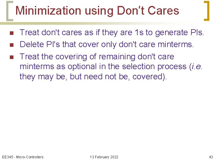 Minimization using Don’t Cares n n n Treat don't cares as if they are