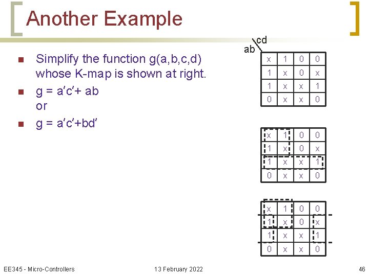 Another Example n n n Simplify the function g(a, b, c, d) whose K-map