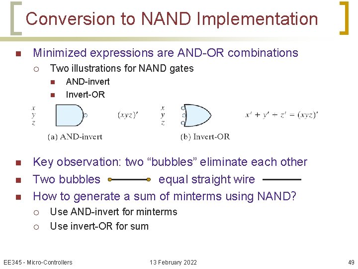 Conversion to NAND Implementation n Minimized expressions are AND-OR combinations ¡ Two illustrations for