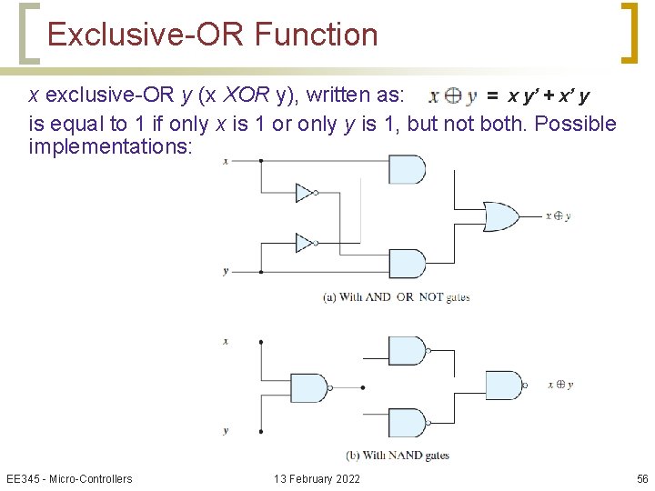 Exclusive-OR Function x exclusive-OR y (x XOR y), written as: = x y’ +