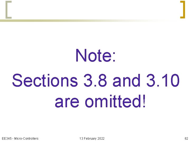 Note: Sections 3. 8 and 3. 10 are omitted! EE 345 - Micro-Controllers 13