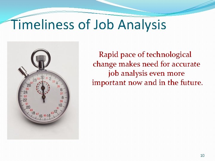 Timeliness of Job Analysis Rapid pace of technological change makes need for accurate job