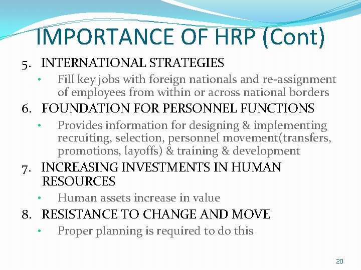 IMPORTANCE OF HRP (Cont) 5. INTERNATIONAL STRATEGIES • Fill key jobs with foreign nationals