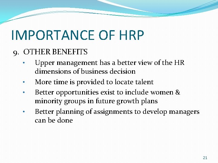 IMPORTANCE OF HRP 9. OTHER BENEFITS • • Upper management has a better view
