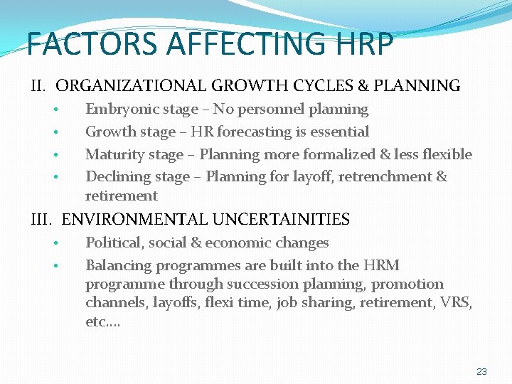 FACTORS AFFECTING HRP II. ORGANIZATIONAL GROWTH CYCLES & PLANNING • • Embryonic stage –