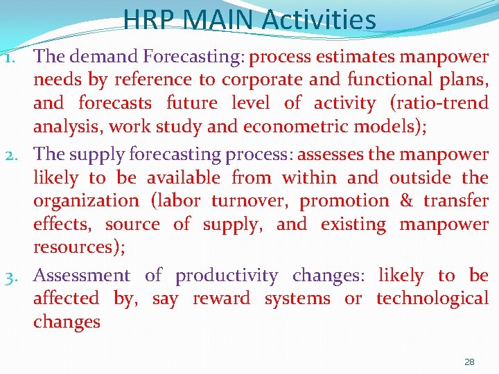 HRP MAIN Activities 1. The demand Forecasting: process estimates manpower needs by reference to