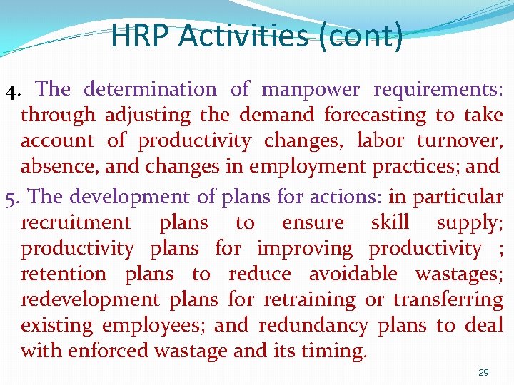 HRP Activities (cont) 4. The determination of manpower requirements: through adjusting the demand forecasting