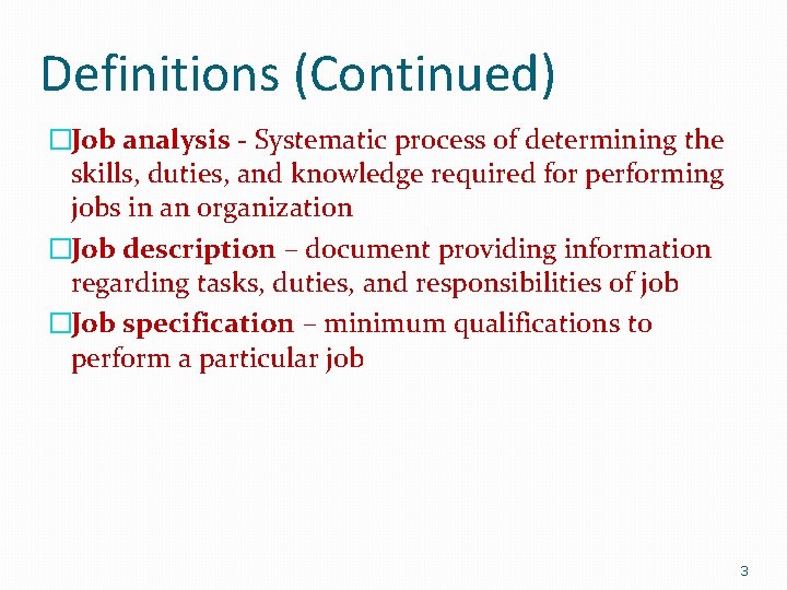Definitions (Continued) �Job analysis - Systematic process of determining the skills, duties, and knowledge