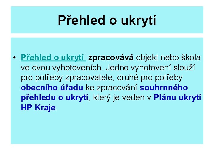 Přehled o ukrytí • Přehled o ukrytí zpracovává objekt nebo škola ve dvou vyhotoveních.