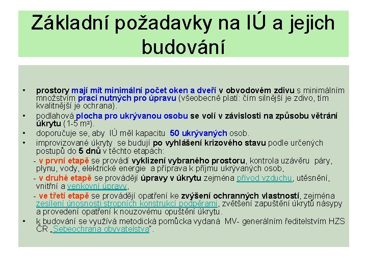 Základní požadavky na IÚ a jejich budování • • • prostory mají mít minimální