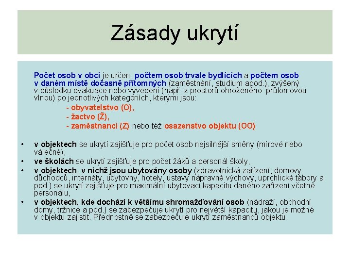 Zásady ukrytí Počet osob v obci je určen počtem osob trvale bydlících a počtem