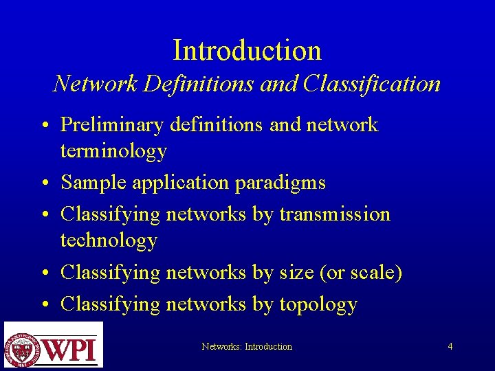 Introduction Network Definitions and Classification • Preliminary definitions and network terminology • Sample application Introduction Network Definitions and Classification • Preliminary definitions and network terminology • Sample application