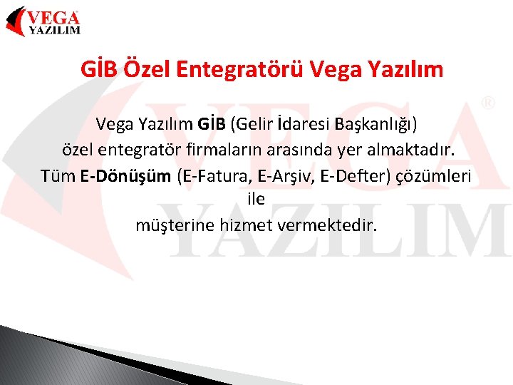 GİB Özel Entegratörü Vega Yazılım GİB (Gelir İdaresi Başkanlığı) özel entegratör firmaların arasında yer