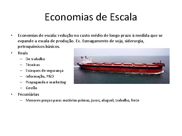 Economias de Escala • • Economias de escala: redução no custo médio de longo
