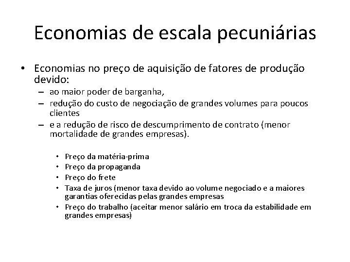 Economias de escala pecuniárias • Economias no preço de aquisição de fatores de produção