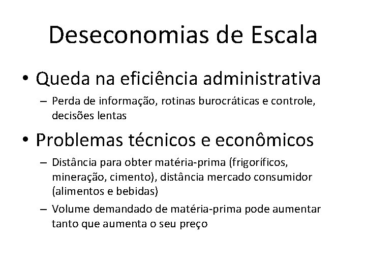 Deseconomias de Escala • Queda na eficiência administrativa – Perda de informação, rotinas burocráticas