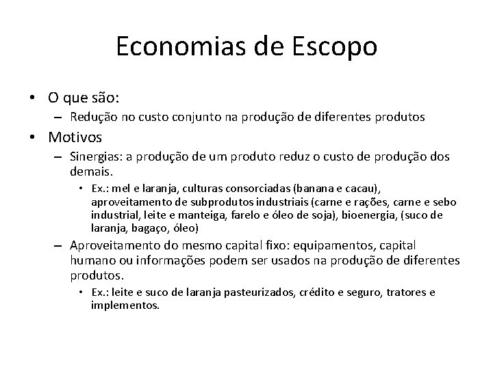 Economias de Escopo • O que são: – Redução no custo conjunto na produção